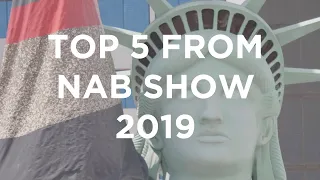 Top 5 - NAB Show 2019