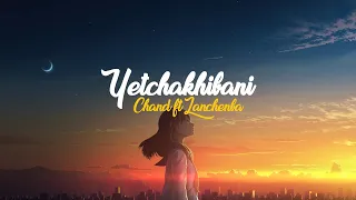 English Subtitle // Chand Ningthou - Yetchakhibani (feat Lanchenba Laishram)// Manipuri Lyrics Video