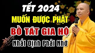 Năm Mới 2024 Muốn Được PHẬT, BỒ TÁT GIA HỘ Tuyệt Đối Phải Nhớ Điều Này - Thầy Thích Đạo Thịnh