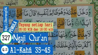 BELAJAR MENGAJI QURAN SURAH AL-KAHFI  AYAT 35-45 PELAN DAN TARTIL #PART 327