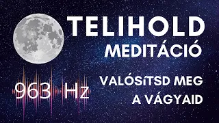 Telihold meditáció | vágyak, célok bevonzása | vonz be a sikert | tudatos teremtés