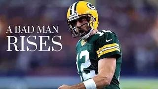 Aaron Rodgers | A Bad Man Rises