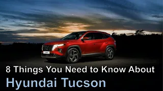 8 Things You Need to Know About Hyundai Tucson (Ft. Hybrid and Plug-in Hybrid)