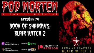 Pod Mortem | Episode 74 - Book of Shadows: Blair Witch 2 [Audio Only]
