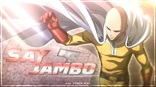 One Punch Man - Say Jambo | Quick [Edit/AMV]!