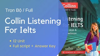 (Trọn Bộ) Full Collins Listening For IELTS (Unit 1 -  12) Full Script + Answer Key