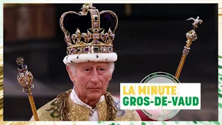 "La minute Gros-de-Vaud" – Le couronnement de Charles III