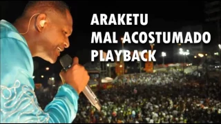 araketu mal acostumado play back