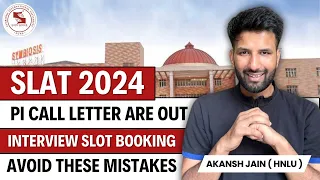 SLAT 2024 - PI Call letter are out - What Next ? Avoid these Mistakes in Slot Booking