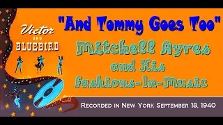 "And Tommy Goes Too" Mitchell Ayres and His Fashions-In-Music 1940