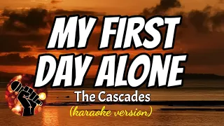 MY FIRST DAY ALONE - THE CASCADES (karaoke version)