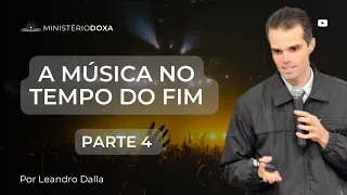 A Música no Tempo do Fim - PARTE 4