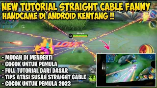 Tutorial Cara Straight Cable Fanny Untuk Pemula 2023 !! Straight Cable Fanny Di Android + Handcame