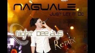 Naguale - Just Let It Be (Night Deejays Remix)