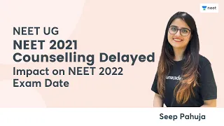 NEET 2021 Counselling Delayed | Impact on NEET 2022 Exam Date | Seep Pahuja