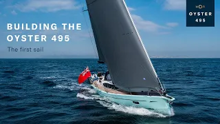 Building the Oyster 495: Episode 5 - The First Sail | Oyster Yachts