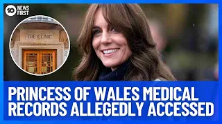 Princess Kate's Private Medical Records Allegedly Accessed | 10 News First