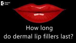 How long do dermal lip fillers last? - Dr. Nischal K