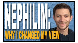 Samuel Delgado - Nephilim: Why I Changed My View