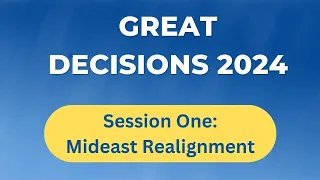 Great Decisions: Mideast Realignment