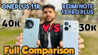 Redmi Note 13 Pro Plus Vs OnePlus 11R Full Comparison | Which One is Better? | Performance,Gaming