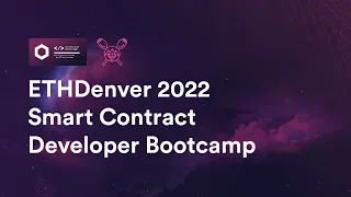 Smart Contract Developer Bootcamp @ETHDenver