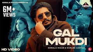 Gal Mukdi - Korala Maan | Gurlez Akhtar | #punjabi Song 2024