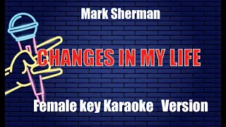 CHANGES IN MY LIFE - Mark Sherman_FEMALE KEY (Karaokr piano version)