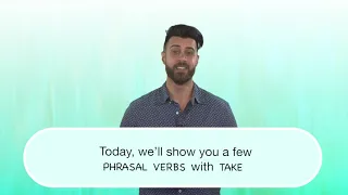 Everyday Grammar: Phrasal Verbs + Take