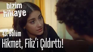 Hikmet, Filiz'i çıldırttı! - Bizim Hikaye 43. Bölüm