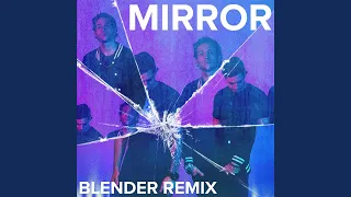 Mirror (Blender Remix)