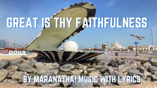 Great Is Thy Faithfulness by Maranatha! Music with Lyrics   4K