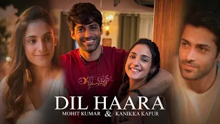 Dil Haara Ft. #MohitKumar #KanikkaKapur | Romantic VM