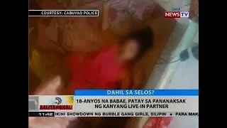 BT: 18-anyos na babae, patay sa pananaksak ng kanyang live-in partner