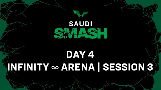 LIVE! | Infinity ∞ Arena | Day 4 | Saudi Smash 2024 | Session 3