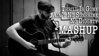 Thrill is gone / Ain't No Sunshine / No Diggity ~ Live Acoustic Mashup