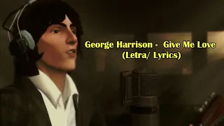 George Harrison -  Give Me Love (Letra/ Lyrics)