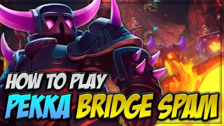 HOW-TO-PLAY *PEKKA BRIDGE SPAM* w/ DETAILED BREAKDOWNS in Clash Royale!