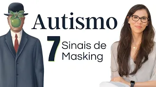 Camuflagem Autística - 7 Sinais de Que você Faz Masking ou Mascaramento