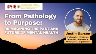From Pathology to Purpose: Reimagining the Past and Future of Mental Health with Justin Garson, PhD