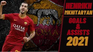 Henrikh Mkhitaryan Is Back! | All Goals, Highlights & Skills | AS Roma 2021 1080 HD