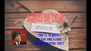 FRANK SINATRA - YOU'LL ALWAYS BE THE ONE I LOVE