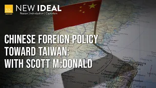 Chinese Foreign Policy Toward Taiwan: With Scott McDonald