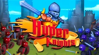 ЗАХВАТ РОДНЫХ ЗЕМЕЛЬ! - ПРОХОЖДЕНИЕ HYPER KNIGHTS