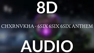 CHXRNVKHA - 6SIX 6SIX 6SIX ANTHEM (8d audio)