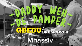 Moses bliss - Daddy Wey Dey Pamper Greatman Takit X Prinx Emmanuel X Mhassiv [Gbedu Version] Drum