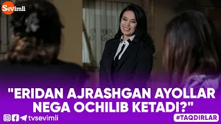 "ERIDAN AJRASHGAN AYOLLAR NEGA OCHILIB KETADI?"