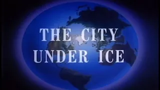 The City Under Ice- US Army Top Secret Camp Century (1960s Documentary)