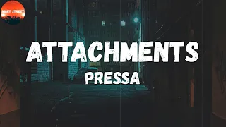 Pressa - Attachments (Lyrics) | I couldn't believe it