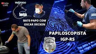 Bate-Papo com Oscar Descken PAPILOSCOPISTA IGP-RS